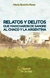 Relatos y delitos que mancharon de sangre al Chaco y la Argentina - Mario Rodolfo Rimer