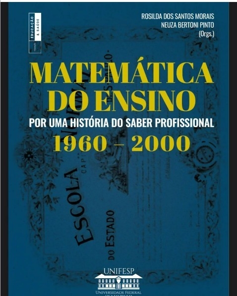 Matemática do ensino: por uma história do saber profissional (1960-2000) (link na descrição)