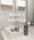 BAÑO Y LIMPIEZA