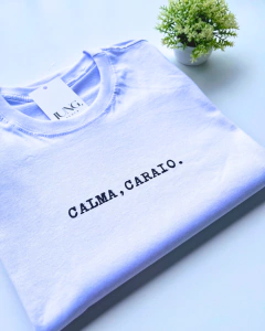Camiseta - Calma caraio na internet