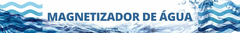 Banner da categoria MAGNETIZADOR DE ÁGUA