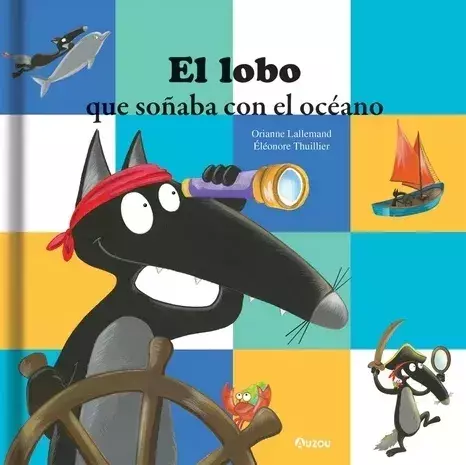 el lobo que soñaba con el oceano - orianne lallemand - universo de letras