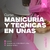 MANICURÍA + TÉCNICAS EN UÑAS