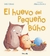 El huevo del pequeño búho - Debi Gliori - Corimbo