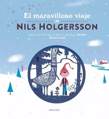 El maravilloso viaje de Nils Holgersson - Selma Lagerlöf Olivier Latyk - Edelvives