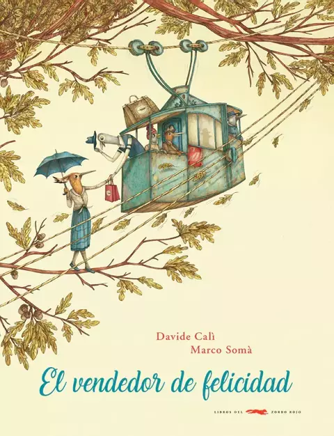 El vendedor de felicidad - Davide Calì Ilust.: Marco Somà - Zorro Rojo