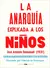 La anarquía explicada a los niños - José Antonio Emmanuel Ilust.: Fábrica de Estampas - Zorro Rojo