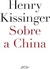 Sobre a China - Autor: Henry Kissinger (2011) [usado]