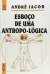 Esboço de Uma Antropo - Lógica - Autor: André Jacob (2012) [usado]