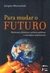 Para Mudar o Futuro: Mudancas Climaticas, Politicas Públicas - Autor: Jacques Marcovitch (2006) [usado]