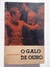 O Galo de Ouro - Autor: Henrique Matteucci (1962) [usado]