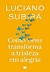 Como Deus transforma tristeza em alegria | Luciano Subirá