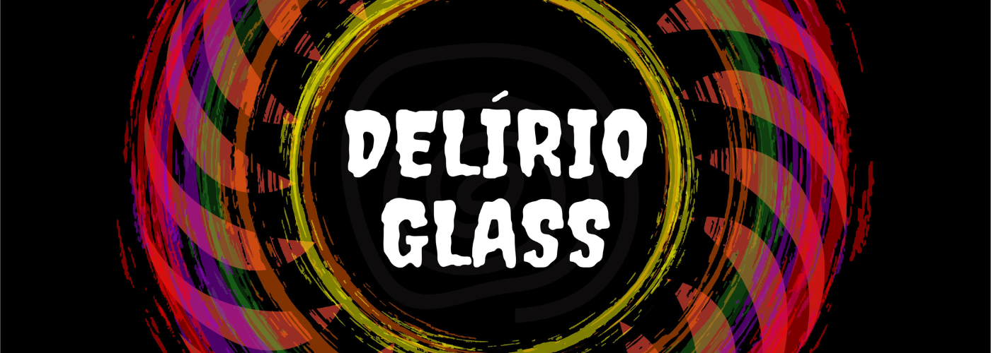 Delírio Glass