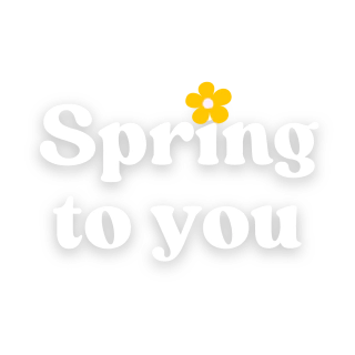 Spring To You