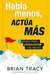 Habla menos, ACTÚA MÁS – Brian Tracy - comprar online