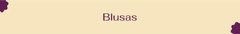 Banner da categoria BLUSAS