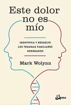 Este Dolor No Es Mio - Mark Wolynn