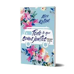 Todo lo que somos juntos - Alice Kellen