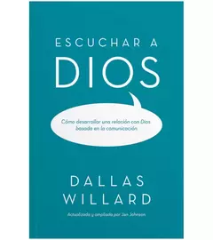 Escuchar a Dios, Cómo basar una relación con Dios basada en la comunicación - Dallas Willard