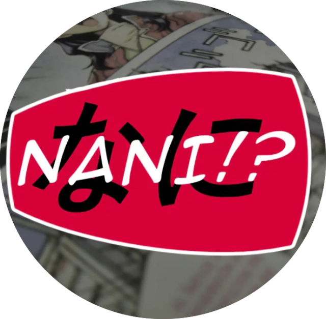 Nani!?