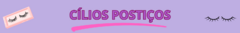 Banner da categoria CÍLIOS POSTIÇOS