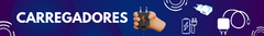 Banner da categoria Carregadores