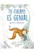 Tu Cuerpo es Genial