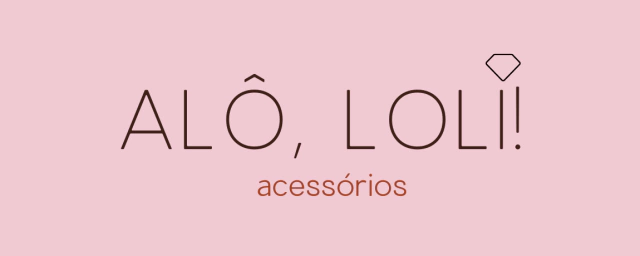 ALÔ, LOLI!
