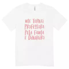 Camisa Feminina Baby Look A Professora - loja online