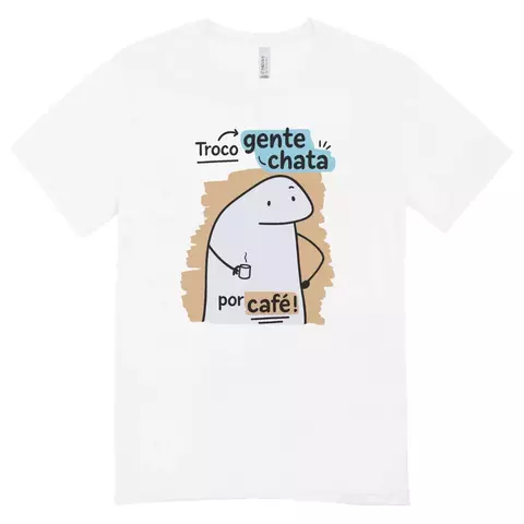 Camisa Feminina Baby Look Troco Gente Chata Por Cafe