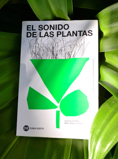 El sonido de las plantas - Gabriela De Mola, Belén Afaro (comps.)