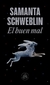 Portada del libro el Buen Mal de Samanta Schweblin