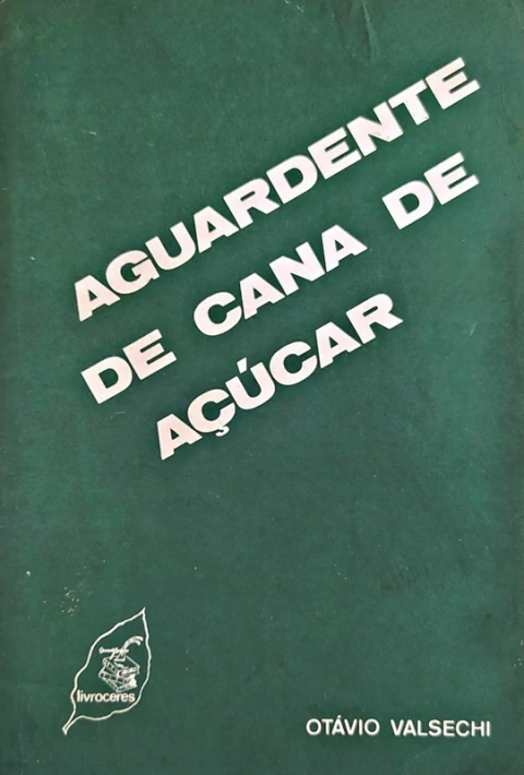 V E N D I D O --- Livro: Aguardente de Cana de Açúcar - Otávio Valsechi, Agricultura - Raridade