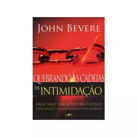 Quebrando As Cadeias da Intimidacao | John Bevere