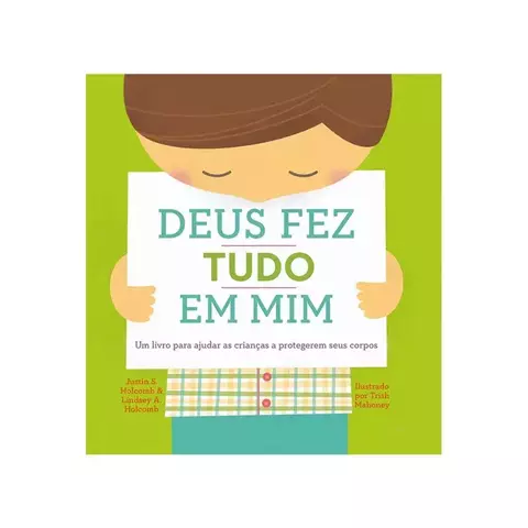 Deus Fez Tudo em Mim | Justin S. Holcombr e Lindsey A. Holcomb
