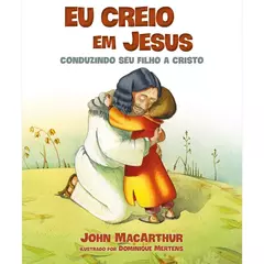 Eu Creio Em Jesus | John MacArthur