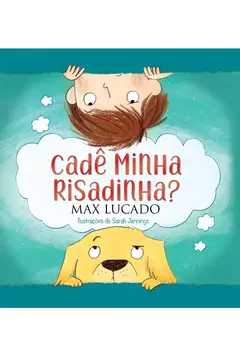 Cade Minha Risadinha? | Max Lucado