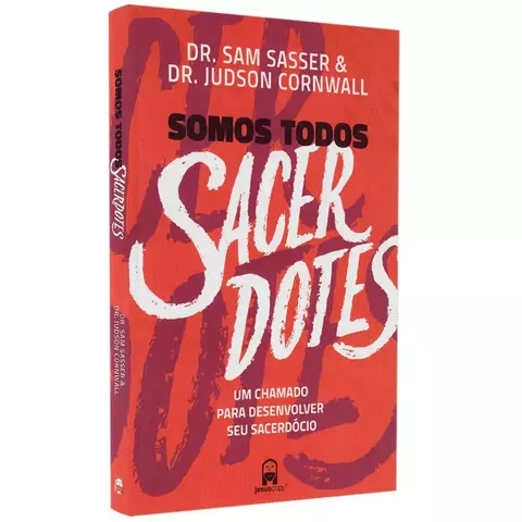 Somos Todos Sacerdotes | Dr. Sam Sasser e Dr. Judson Cornwall
