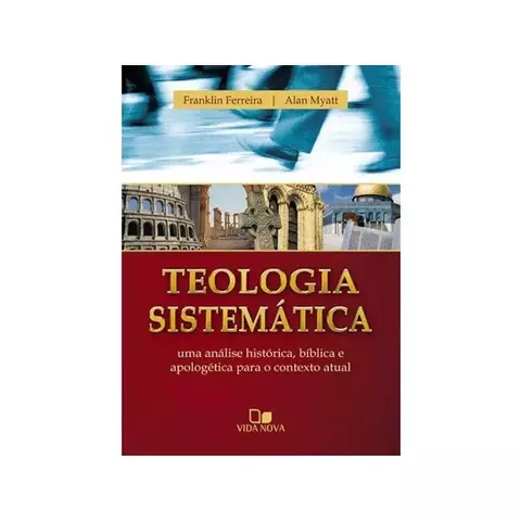 Teologia sistematica | Franklin Ferreira, Alan Myatt