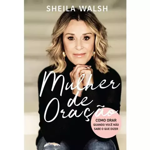 Mulher de Oracao | Sheila Walsh