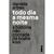 Todo Dia a Mesma Noite - A Historia Não Contada da Boate Kiss - Daniela Arbex