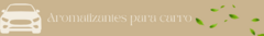 Banner de la categoría Aromatizantes para carro