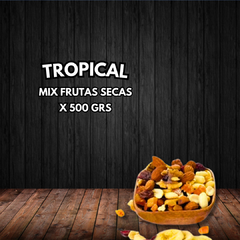 MIX DE FRUTAS SECAS TROPICAL X 500 GRS