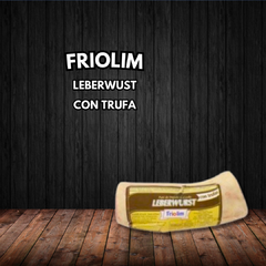 LEBERWUST CON TRUFA FRIOLIM