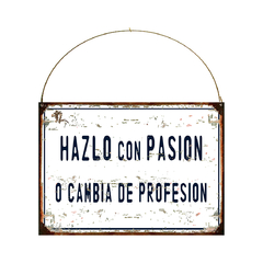 Hazlo con pasion o cambia de profesion