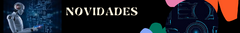 Banner da categoria Novidades