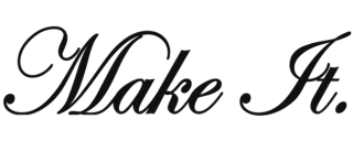 Make it