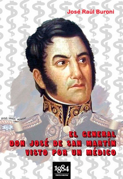 El general don José de San Martín visto por un médico