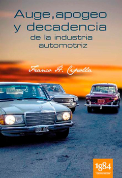 Auge, apogeo y decadencia de la industria automotriz