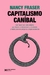 Capitalismo caníbal - Nancy Fraser - Siglo xxi